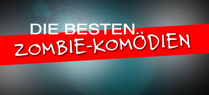 Die besten Zombie-Komödien